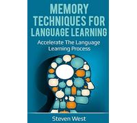 Memory Techniques for Language Learning: Accelerate the Language Learning Process