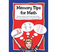 Memory Tips for Math, Memorization and Learning Styles: The Successful Way to Teach K-5 Math