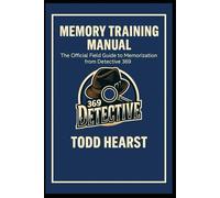 Memory Training Manual: The Official Field Guide to Memorization from Detective 369