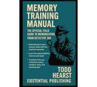 MEMORY TRAINING MANUAL: The Official Field Guide to Memorization from Detective 369