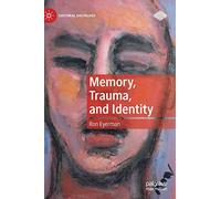 Memory, Trauma, and Identity (Cultural Sociology)