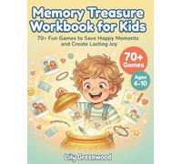 Memory Treasure Workbook for Kids: 70+ Fun Games to Save Happy Moments and Create Lasting Joy (Ages 6-10)