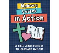 Memory Verses in Action: 20 Bible Memory Verses for Kids to Learn and Live Out with Simple Explanations, Verse Copywork, Short Prayers, and Fun Activities