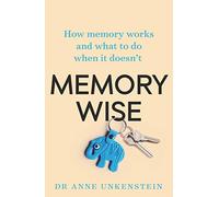 Memory-Wise: How memory works and what to do when it doesn't