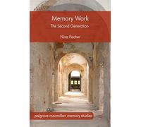 Memory Work: The Second Generation (Palgrave Macmillan Memory Studies)