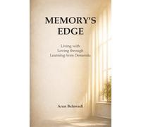 MEMORY'S EDGE: Living with Loving through Learning from Dementia