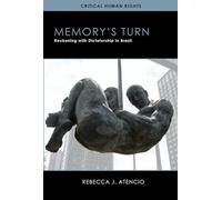 Memory's Turn: Reckoning with Dictatorship in Brazil (Critical Human Rights)