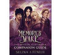 Memory's Wake - The Official Illustrated Companion Guide: Volume 5 (Memory's Wake Trilogy - Illustrated Young Adult Fantasy)