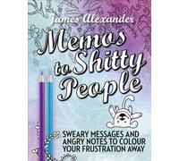 Memos to Shitty People: A Delightful & Vulgar Adult Coloring Book