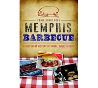 Memphis Barbecue: A Succulent History of Smoke, Sauce & Soul (American Palate)