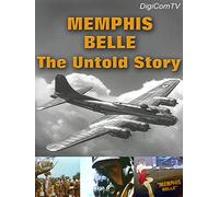 Memphis Belle - The Untold Story