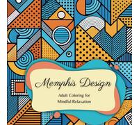 Memphis Design: Relaxing, Mindful, and Creative Art-Inspired Designs for Stress Relief and Creative Expression