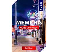 MEMPHIS GUIDE DE VOYAGE 2026: Explorez le Tennessee avec la musique blues, Beale Street, le barbecue et l'histoire du fleuve Mississippi