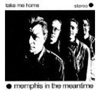 Memphis In The Meantime by Take Me Home