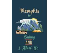 Memphis Is Calling And I Must Go (6''x9''):Lined Writing Notebook Journal, 120 Pages ,for Sightseers Or Travelers Who Love Memphis Best Gift for friends , Family members,Parent, Sister,Brother