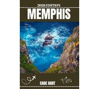 MEMPHIS TRAVEL GUIDE: Memphis: A Symphony of Blues, History, and Soul (Hart's travel tours and adventures)
