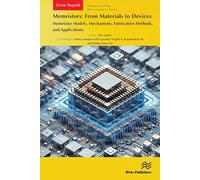 Memristors: From Materials to Devices: Memristor Models, Mechanisms, Fabrication Methods, and Applications (River Publishers Rapids Series on Intelligence in Chips)