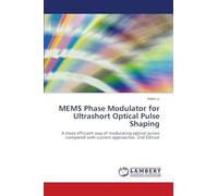 MEMS Phase Modulator for Ultrashort Optical Pulse Shaping: A more efficient way of modulating optical pulses compared with current approaches. 2nd Edition