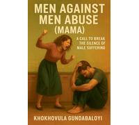 Men Against Men Abuse (MAMA): A Call to Break the Silence of Male Suffering