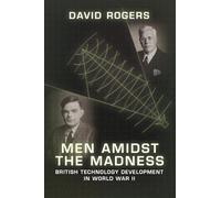 Men Amidst the Madness: British Technology Development in World War II