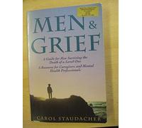 Men and Grief: A Man's Guide to Recovering from the Death of a Loved One