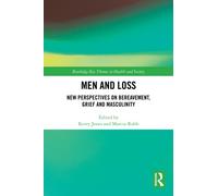 Men and Loss : New Perspectives on Bereavement, Grief and Masculinity
