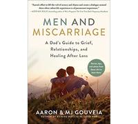 Men and Miscarriage: A Dad's Guide to Grief, Relationships, and Healing After Loss