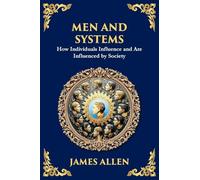 Men and Systems: How Individuals Influence and Are Influenced by Society (Large Print Deluxe Edition For Easy Reading): 76 (Library of Alexandria)