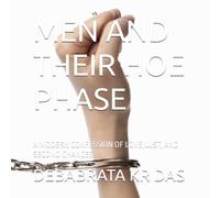 MEN AND THEIR HOE PHASE: A MODERN CONFESSION OF LOVE,LUST, AND SECOND CHANCES