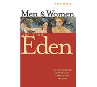 Men and Women are from Eden: A Study Guide to Pope John Paul II's Theology of the Body
