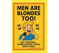 Men Are Blondes Too!: 600 Original Blonde-Style Jokes About Men to Keep You Laughing Out Loud