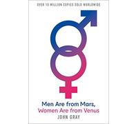 Men Are from Mars, Women Are from Venus: A Practical Guide for Improving Communication and Getting What You Want in Your Relationships: How to Get What You Want in Your Relationships by Gray, John (Reissue Edition (2012)
