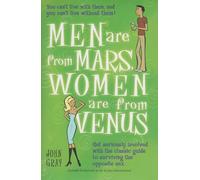 Men Are From Mars, Women Are From Venus: Get seriously involved with the classic guide to surviving the opposite sex