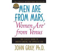 Men Are from Mars, Women Are from Venus: The Classic Guide to Understanding the Opposite Sex