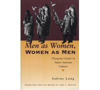 Men as Women, Women as Men: Changing Gender in Native American Cultures