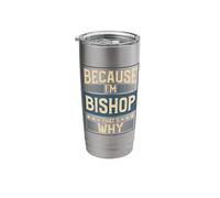 Men Because I'm Bishop That's Why Man Name Stainless Steel Insulated Tumbler
