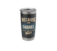 Men Because I'm Gabriel That's Why Man Name Stainless Steel Insulated Tumbler
