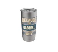 Men Because I'm Gabriel That's Why Man Name Stainless Steel Insulated Tumbler