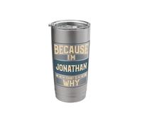 Men Because I'm Jonathan That's Why Man Name Stainless Steel Insulated Tumbler