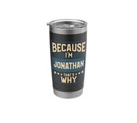 Men Because I'm Jonathan That's Why Man Name Stainless Steel Insulated Tumbler