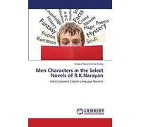 Men Characters in the Select Novels of R.K.Narayan: India's Greatest English Language Novelist