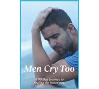 Men Cry Too: 90-Day Men's Mental Health Journal - Break the Silence, Build the Strength