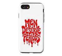 Men Deserve Periods Too Funny Sarcastic Protest Humor Case for iPhone SE (2020) / 7/8