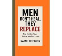 Men don’t heal, they replace: The Hidden War Inside Modern Love