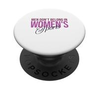 Men Don't Belong In Women's Sports - Women in Sports PopSockets Adhesive PopGrip