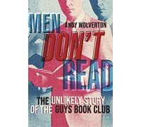 Men Don't Read: The Unlikely Story of the Guys Book Club