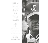 Men Don't Run in the Rain: A Son's Reflections on Life, Faith, and an Iconic Father