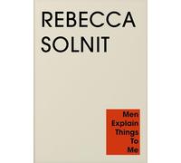 Men Explain Things to Me: Rebecca Solnit