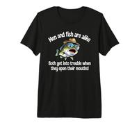 Men & Fish are Alike Both Get Into Trouble Open Their Mouths Premium T-Shirt