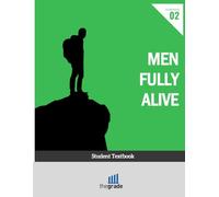Men Fully Alive: The Grade Program Student Textbooks